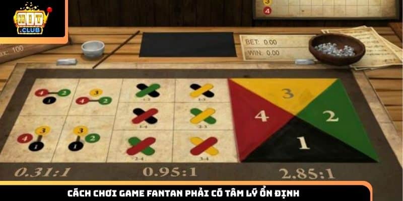 Cách chơi game Fantan phải có tâm lý ổn định