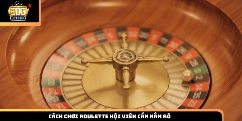 Cách chơi Roulette hội viên cần nắm rõ 