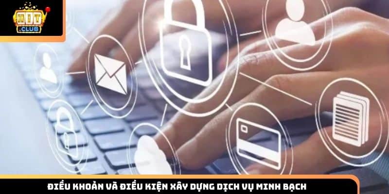 Điều khoản và điều kiện xây dựng dịch vụ minh bạch