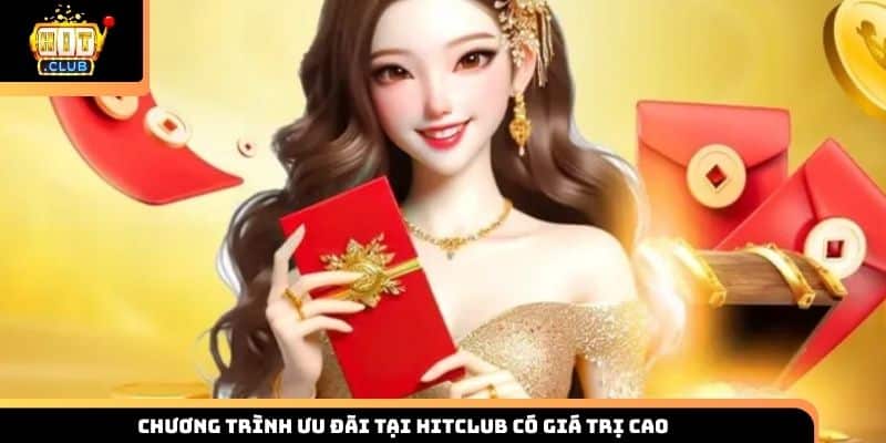 Chương trình ưu đãi tại HITCLUB có giá trị cao