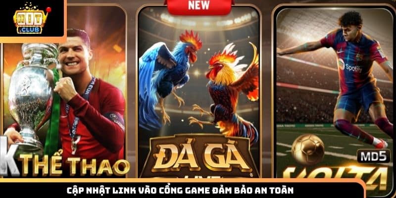 Cập nhật link vào cổng game đảm bảo an toàn