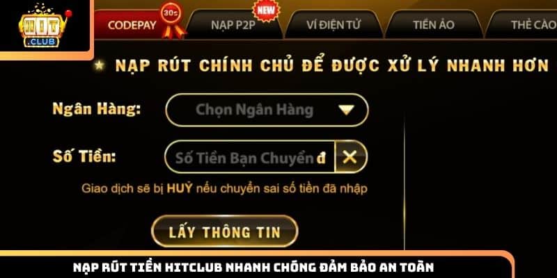 Nạp rút tiền HITCLUB nhanh chóng đảm bảo an toàn