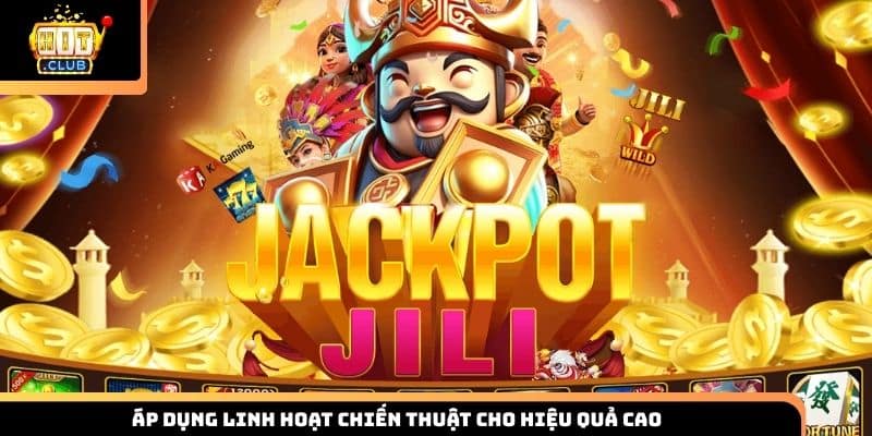 Áp dụng linh hoạt chiến thuật cho hiệu quả cao