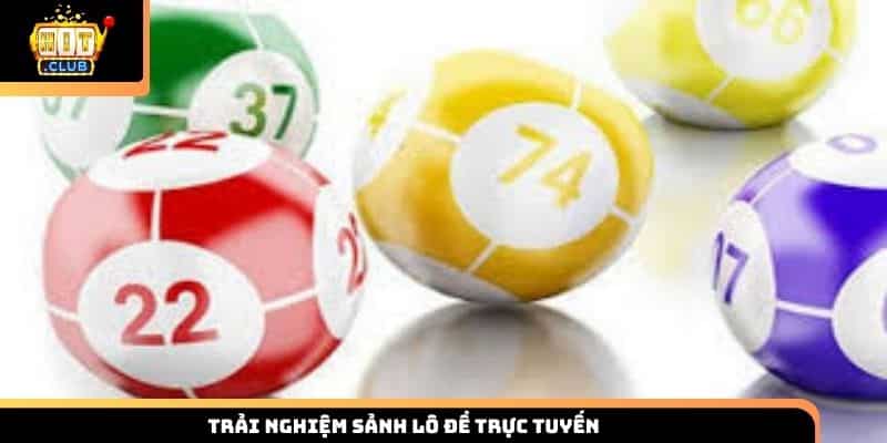 Trải nghiệm sảnh lô đề trực tuyến